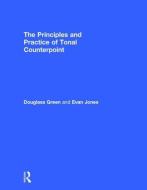 The Principles and Practice of Tonal Counterpoint di Evan Jones edito da Taylor & Francis Ltd