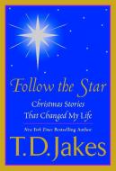 Follow The Star di T.D. Jakes edito da Penguin Putnam Inc