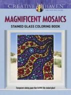 Creative Haven Magnificent Mosaics Stained Glass Coloring Book di Jessica Mazurkiewicz edito da DOVER PUBN INC