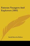 Famous Voyagers and Explorers (1893) di Sarah Knowles Bolton edito da Kessinger Publishing