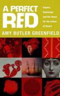 A Perfect Red di Amy Butler Greenfield edito da Transworld Publishers Ltd