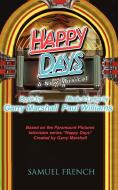 Happy Days - A Musical di Garry Marshall, Paul Williams edito da SAMUEL FRENCH TRADE