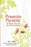 Preemie Parents di Gaines Tami Gaines edito da Lulu Press
