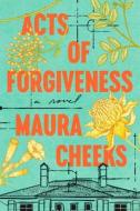 Acts of Forgiveness di Maura Cheeks edito da BALLANTINE BOOKS