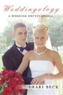 Weddingology di Shari Beck edito da iUniverse