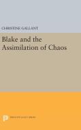 Blake and the Assimilation of Chaos di Christine Gallant edito da Princeton University Press
