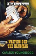 Waiting For The Hangman di Carlton Youngblood edito da Robert Hale Ltd