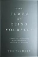 The Power Of Being Yourself di Joe Plumeri edito da Ingram Publisher Services Us
