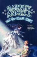 Harvey Angell and the Ghost Child di Diana Hendry edito da ALADDIN