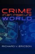 Crime in an Insecure World di Richard V. Ericson edito da Polity Press