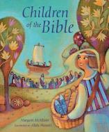 Children of the Bible di Margaret McAllister edito da Lion Hudson Plc