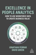 Excellence in People Analytics: How to Use Workforce Data to Create Business Value di Jonathan Ferrar, David Green edito da KOGAN PAGE