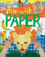 Fun With Paper di Annalees Lim edito da Hachette Children\'s Group