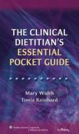 The Clinical Dietitian\'s Essential Pocket Guide di Mary Width, Tonia Reinhard edito da Lippincott Williams And Wilkins