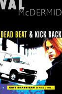Dead Beat and Kick Back: Kate Brannigan Mysteries #1 and #2 di Val Mcdermid edito da GROVE PR