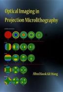 Optical Imaging In Projection Microlithography di Alfred K. Wong edito da Spie Press