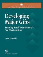 Developing Major Gifts di Laura Fredricks edito da Aspen Publishers Inc.,U.S.