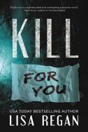 Kill For You di Lisa Regan edito da Prodorutti Books