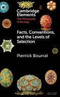 Facts, Conventions, And The Levels Of Selection di Pierrick Bourrat edito da Cambridge University Press