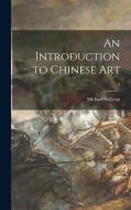 An Introduction to Chinese Art; 0 di Michael Sullivan edito da LIGHTNING SOURCE INC