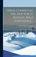 Obras Completas Del Doctor D. Manuel Milá Fontanals... di Manuel Milá Y Fontanals edito da LEGARE STREET PR