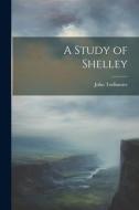 A Study of Shelley di John Todhunter edito da LEGARE STREET PR