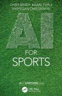 AI For Sports di Chris Brady, Karl Tuyls, Shayegan Omidshafiei edito da Taylor & Francis Ltd