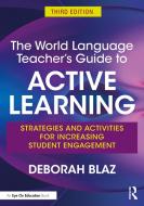 The World Language Teacher's Guide To Active Learning di Deborah Blaz edito da Taylor & Francis Ltd