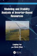 Modeling And Stability Analysis Of Inverter-Based Resources di Lingling Fan, Zhixin Miao edito da Taylor & Francis Ltd