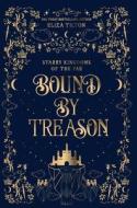 Bound By Treason di Eliza Tilton edito da LIGHTNING SOURCE INC