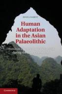 Human Adaptation in the Asian Palaeolithic di Ryan J. Rabett edito da Cambridge University Press