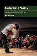 Performing Civility di Lisa Mccormick edito da Cambridge University Press