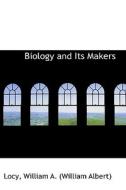 Biology And Its Makers di William a edito da Bibliolife