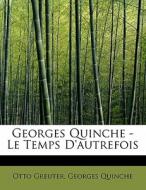 Georges Quinche - Le Temps D'autrefois di Otto Greuter, Georges Quinche edito da Bibliolife