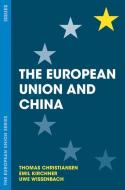 The European Union and China di Thomas Christiansen, Emil Kirchner, Uwe Wissenbach edito da Macmillan Education