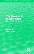 The Making of Masculinities di Harry Brod edito da Taylor & Francis Ltd