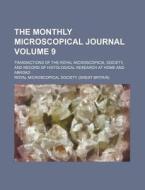 The Monthly Microscopical Journal V. 9 di Royal Microscopical Society edito da Rarebooksclub.com