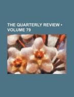 The Quarterly Review (volume 79) di Books Group edito da General Books Llc
