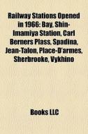 Railway Stations Opened In 1966: Bay, Sh di Books Llc edito da Books LLC, Wiki Series