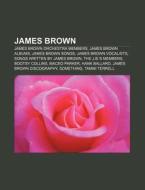 James Brown di Source Wikipedia edito da Books LLC, Reference Series