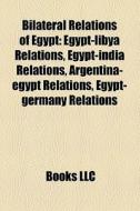 Bilateral Relations Of Egypt: Egypt-liby di Books Llc edito da Books LLC, Wiki Series