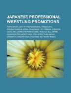Japanese professional wrestling promotions di Books Llc edito da Books LLC, Reference Series