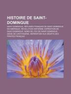 Histoire De Saint-domingue: Saint-doming di Livres Groupe edito da Books LLC, Wiki Series