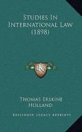 Studies in International Law (1898) di Thomas Erskine Holland edito da Kessinger Publishing