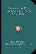 Elementos de Derecho Politico V2 (1838) di L. A. Macarel edito da Kessinger Publishing
