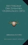 Het Vergrijp Der Zeventien Ouderlingen (1872) di Abraham Kuyper edito da Kessinger Publishing