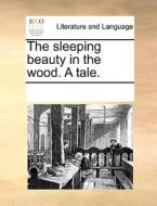 The Sleeping Beauty In The Wood. A Tale di Multiple Contributors edito da Gale Ecco, Print Editions