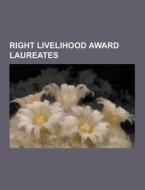 Right Livelihood Award Laureates di Source Wikipedia edito da University-press.org