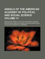 Annals of the American Academy of Political and Social Science Volume 11 di American Academy of Science edito da Rarebooksclub.com
