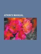 Atkin's Manual di Anonymous edito da Rarebooksclub.com